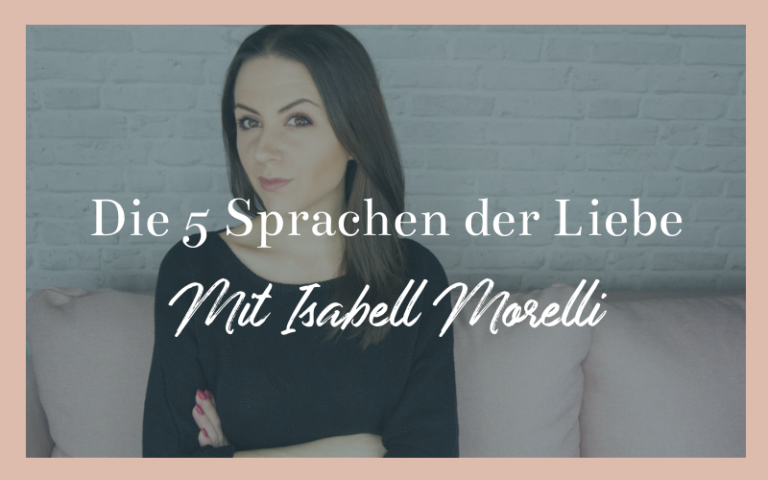 Die 5 Sprachen der Liebe - Interview mit Isabell Morelli